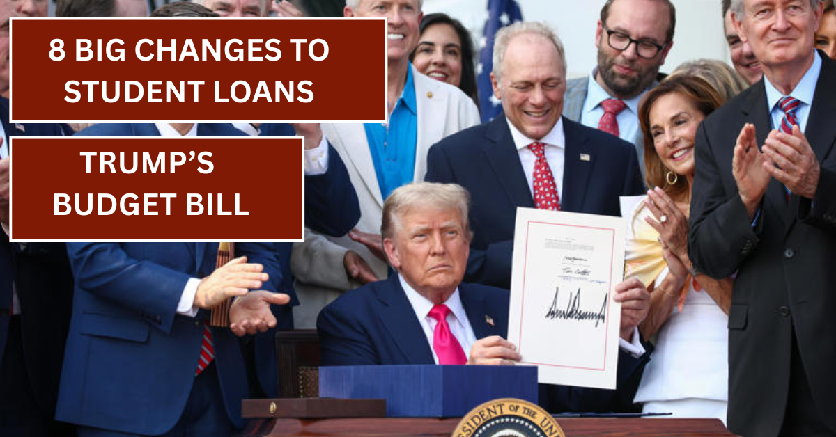 8 Big Changes to Student Loans from Trump’s Budget Bill