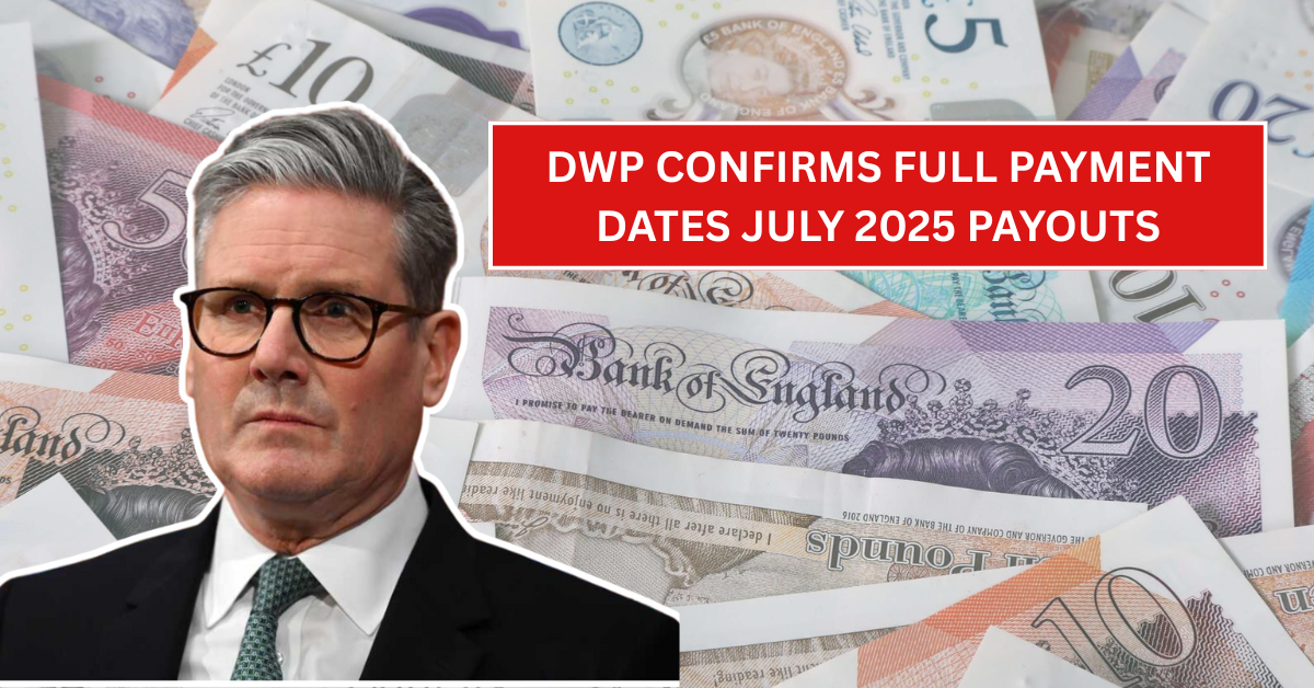 DWP Confirms Full Payment Dates and Eligibility Criteria for July 2025 Payouts