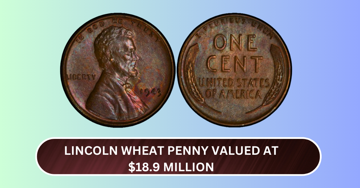 Lincoln Wheat Penny Valued at $18.9 Million Still Reportedly Circulating in the U.S.