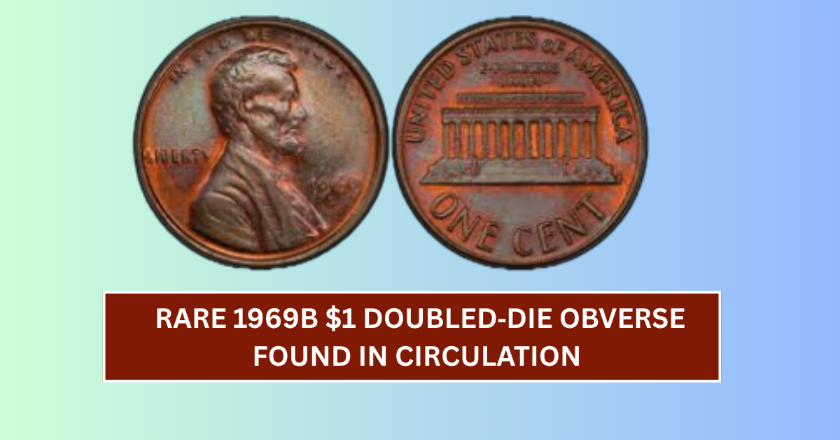 Rare 1969B $1 Doubled‑Die Obverse Found in Circulation – Is Yours Worth Thousands?