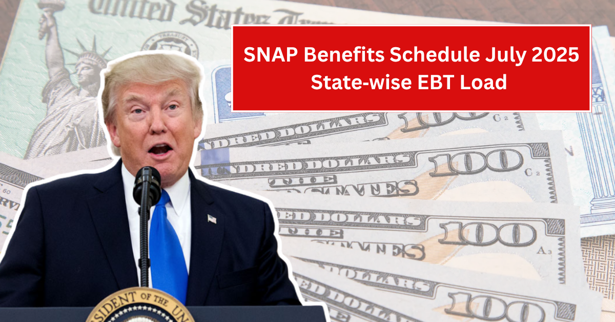 SNAP Benefits Schedule July 2025 – State‑wise EBT Load Dates Range 1–20 July
