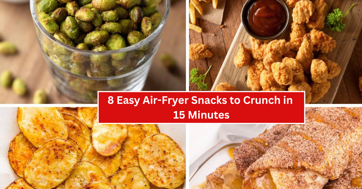 8 Easy Air-Fryer Snacks to Crunch in 15 Minutes – Healthy, Tasty & Oil-Light