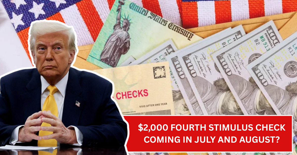 $2,000 Fourth Stimulus Check Coming in July and August? Here’s the Truth About Federal Aid and Viral Confusion