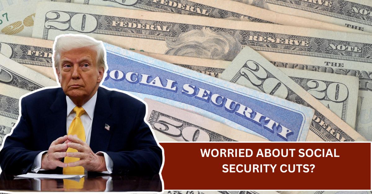 Worried About Social Security Cuts? 3 Smart Moves to Protect Your Retirement Income Now