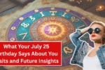 What Your July 25 Birthday Says About You: Traits and Future Insights